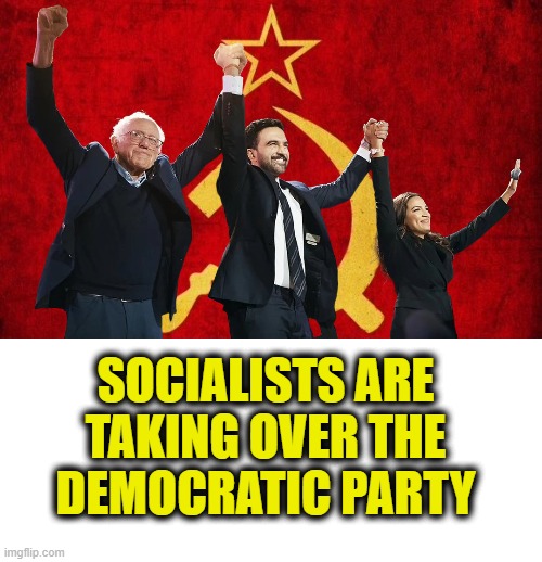 Enemy within | SOCIALISTS ARE
TAKING OVER THE
DEMOCRATIC PARTY | image tagged in communism | made w/ Imgflip meme maker