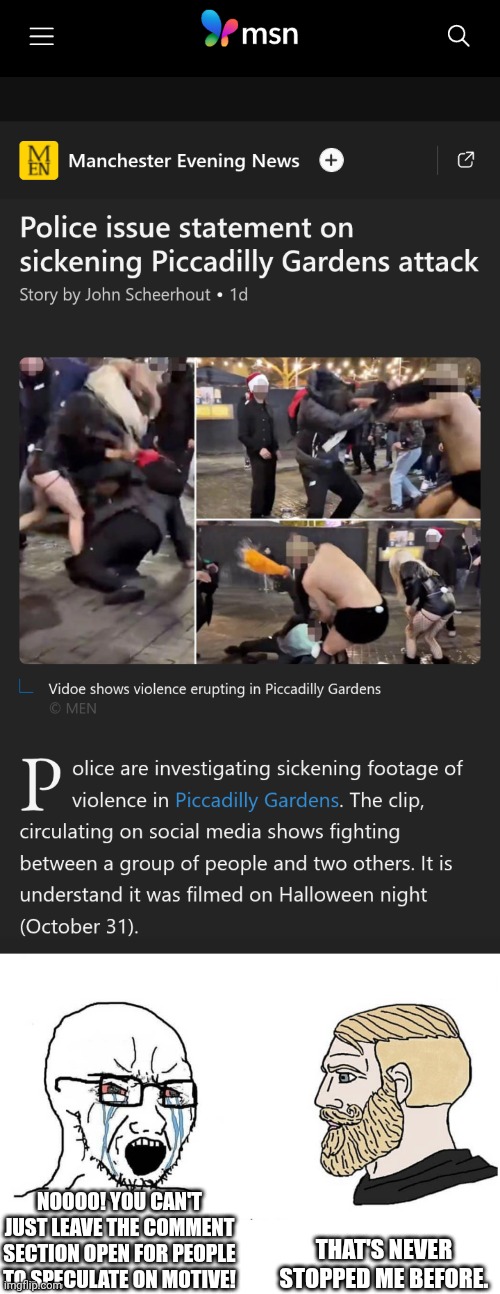 "Mostly peaceful multiculturalism occured somewhere as carried out by some people." -politician who married her related someone | THAT'S NEVER STOPPED ME BEFORE. NOOOO! YOU CAN'T JUST LEAVE THE COMMENT SECTION OPEN FOR PEOPLE TO SPECULATE ON MOTIVE! | image tagged in soyboy vs yes chad,europe,intolerance,halloween,islam,transphobic | made w/ Imgflip meme maker