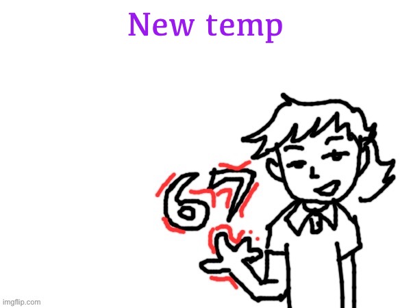 6 7 Dea | New temp | image tagged in 6 7 dea | made w/ Imgflip meme maker