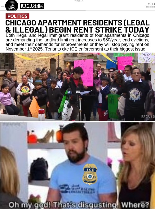 The bravery. I don't think Illegals were always this reckless about revealing their criminal status | image tagged in oh my god thats disgusting where,funny,illegal immigrants,american politics | made w/ Imgflip meme maker