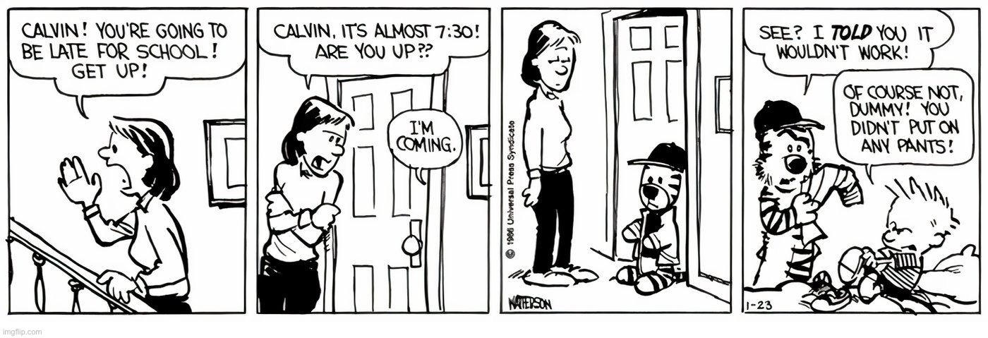 Mom’s too smart for that kind of stuff… | image tagged in calvin and hobbes,comics,time for school,swap places,mom,not fooled | made w/ Imgflip meme maker