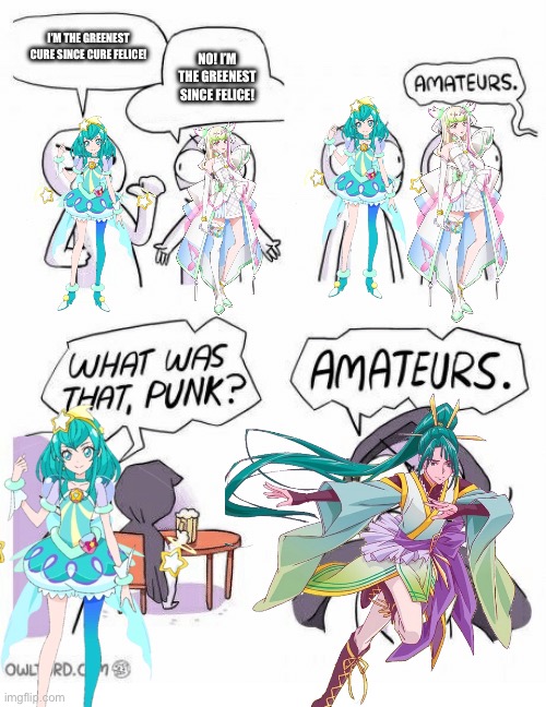 The greenest cure since cure felice | I’M THE GREENEST CURE SINCE CURE FELICE! NO! I’M THE GREENEST SINCE FELICE! | image tagged in amateurs,precure,funny memes,memes,anime | made w/ Imgflip meme maker