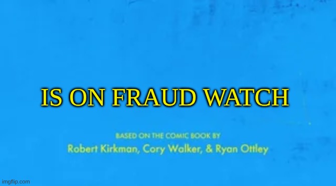 blank invincible title card | IS ON FRAUD WATCH | image tagged in blank invincible title card | made w/ Imgflip meme maker