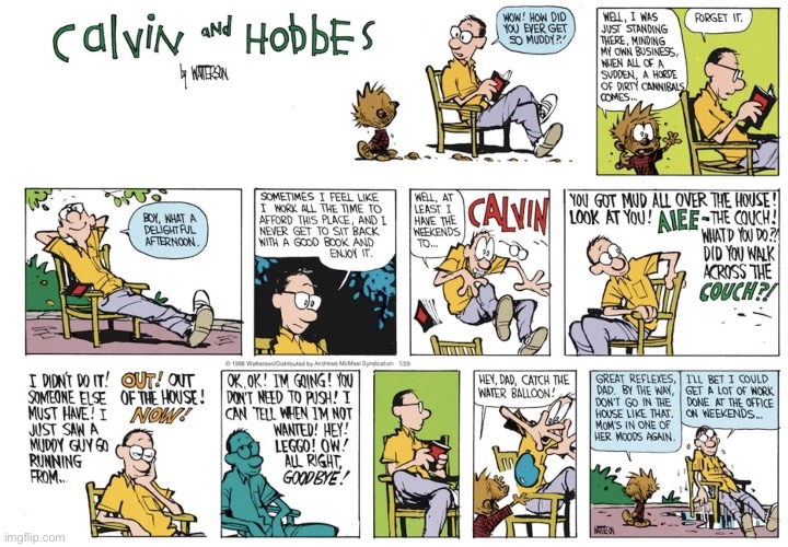 There’s no such thing as “off time” when Calvin’s around… | image tagged in calvin and hobbes,comics,dad,sit back,get muddy,water balloon | made w/ Imgflip meme maker