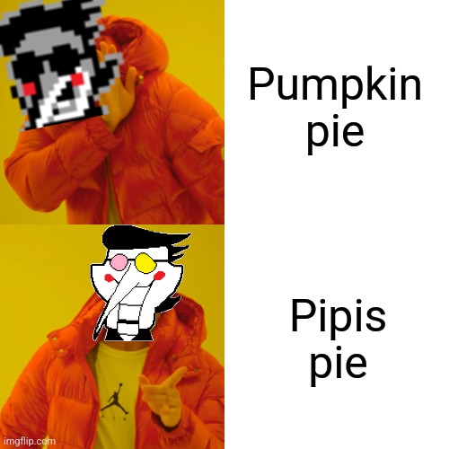Spamton's Thanksgiving Hotline Bling | Pumpkin pie; Pipis pie | image tagged in memes,drake hotline bling,spamton,pie | made w/ Imgflip meme maker