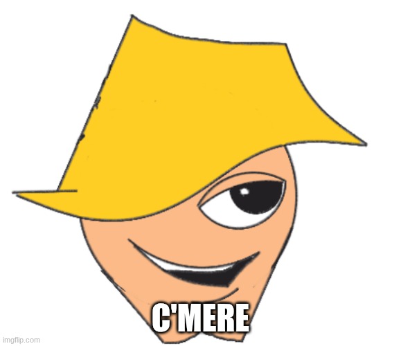 handsome max | C'MERE | image tagged in handsome max | made w/ Imgflip meme maker