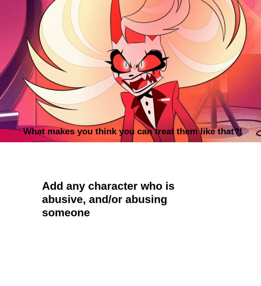 Charlie Morningstar Stands Up For Who? Blank Meme Template