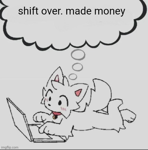 ough it's so boring | shift over. made money | image tagged in huh guh hwuh | made w/ Imgflip meme maker