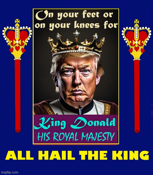 OUR KING | image tagged in vince vance,king,donald trump,president trump,triggered liberal,all hail the king | made w/ Imgflip meme maker