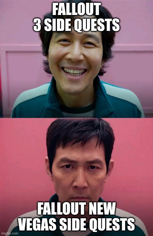 real | FALLOUT 3 SIDE QUESTS; FALLOUT NEW VEGAS SIDE QUESTS | image tagged in fallout | made w/ Imgflip meme maker