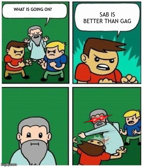 Roblox Slander | SAB IS BETTER THAN GAG; WHAT IS GOING ON? | image tagged in god punches kid,roblox meme,roblox | made w/ Imgflip meme maker