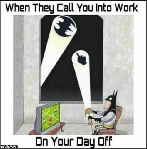 On your day off | image tagged in repost,on your day off | made w/ Imgflip meme maker