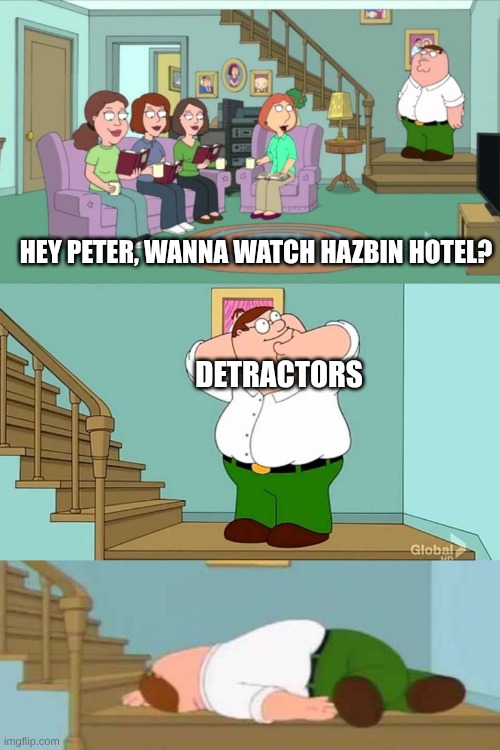 They Act Like The Animated Equivalent of a Bunch of 12 Year Olds Learning Swear Words Killed Their Parents | HEY PETER, WANNA WATCH HAZBIN HOTEL? DETRACTORS | image tagged in peter griffin neck snap,memes,family guy,hazbin hotel,helluva boss | made w/ Imgflip meme maker