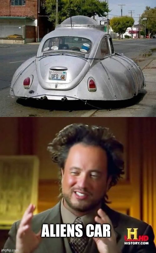 Aliens | ALIENS CAR | image tagged in aliens guy,car,what the fuck | made w/ Imgflip meme maker