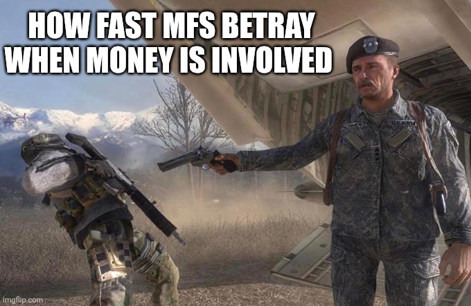 Shepard betrays Ghost | HOW FAST MFS BETRAY WHEN MONEY IS INVOLVED | image tagged in shepard betrays ghost | made w/ Imgflip meme maker