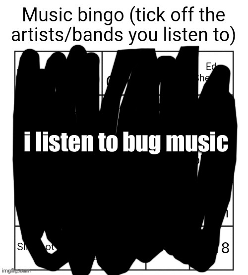 music that was made by bugs | i listen to bug music | image tagged in music bingo | made w/ Imgflip meme maker
