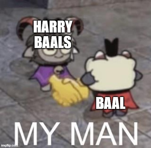 HARRY BAALS BAAL | image tagged in cult of the lamb my man | made w/ Imgflip meme maker
