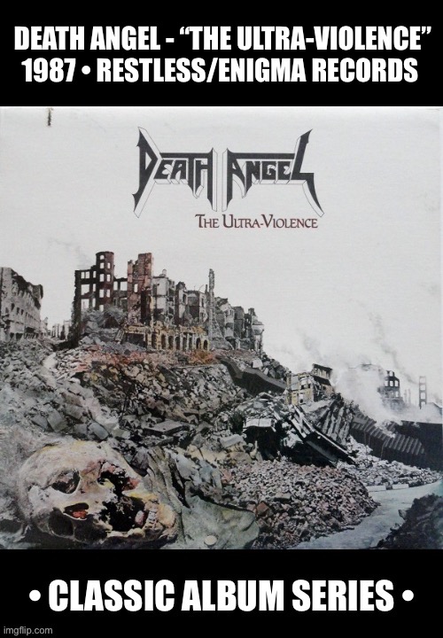 One of the greatest thrash metal debuts ever… | DEATH ANGEL - “THE ULTRA-VIOLENCE”
1987 • RESTLESS/ENIGMA RECORDS | image tagged in heavy metal,thrash metal,death angel,sf bay area,classic album series,debut | made w/ Imgflip meme maker