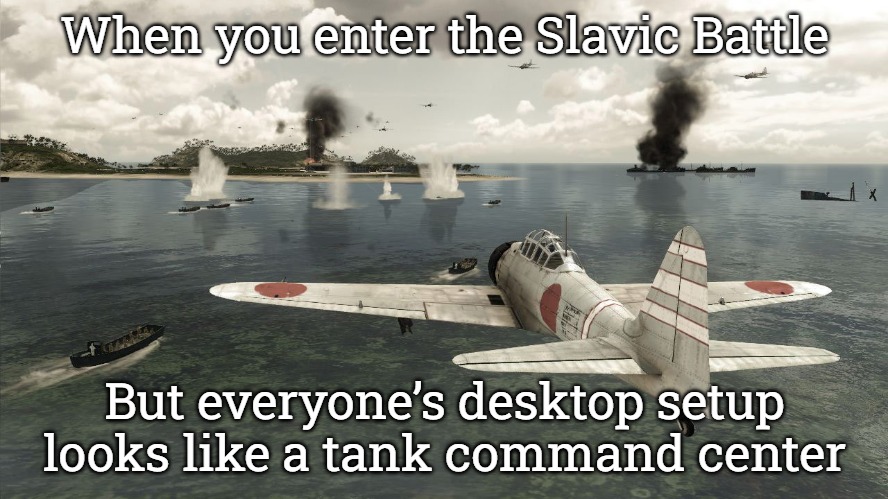 Slavic Battlestations Pacific | When you enter the Slavic Battle; But everyone’s desktop setup looks like a tank command center | image tagged in slavic battlestations pacific,slavic battle,slavic lives matter | made w/ Imgflip meme maker