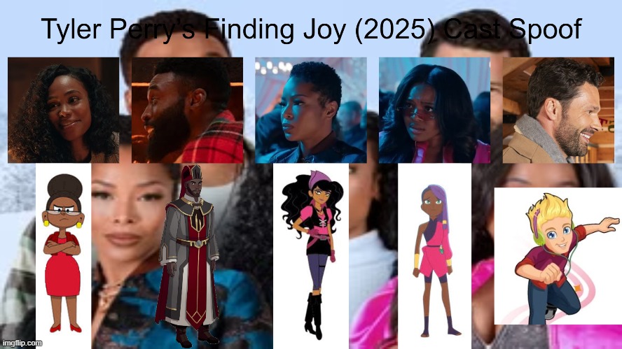 Tyler Perry's Finding Joy (2025) Cast Spoof | image tagged in spoof cast,finding joy | made w/ Imgflip meme maker