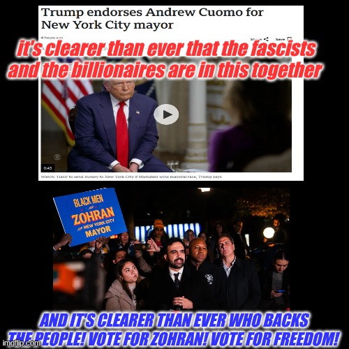 The real Fight For The Soul Of America has only just begun... | it's clearer than ever that the fascists and the billionaires are in this together; AND IT'S CLEARER THAN EVER WHO BACKS THE PEOPLE! VOTE FOR ZOHRAN! VOTE FOR FREEDOM! | image tagged in freedom,affordability,democratic socialism,zohran mamdani,new york city | made w/ Imgflip meme maker