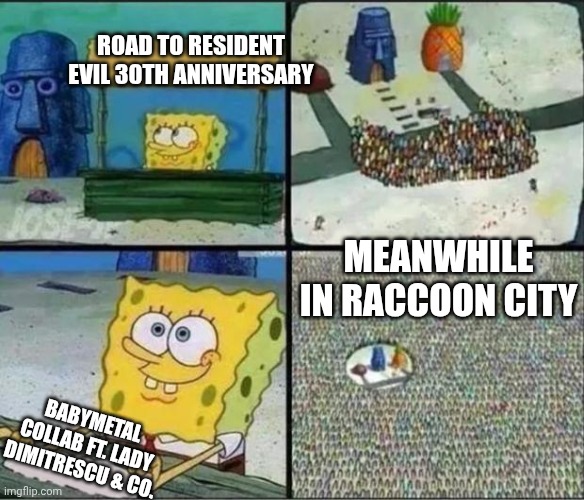 Spongebob Hype Stand | ROAD TO RESIDENT EVIL 30TH ANNIVERSARY; MEANWHILE IN RACCOON CITY; BABYMETAL COLLAB FT. LADY DIMITRESCU & CO. | image tagged in spongebob hype stand,resident evil | made w/ Imgflip meme maker