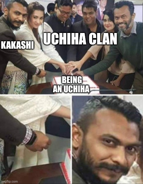 The sharingan... | UCHIHA CLAN; KAKASHI; BEING AN UCHIHA | made w/ Imgflip meme maker