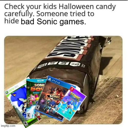 Halloween Candy | bad Sonic games. | image tagged in halloween candy | made w/ Imgflip meme maker