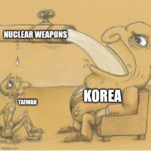 fat man drinking from pipe | NUCLEAR WEAPONS; KOREA; TAIWAN | image tagged in fat man drinking from pipe | made w/ Imgflip meme maker