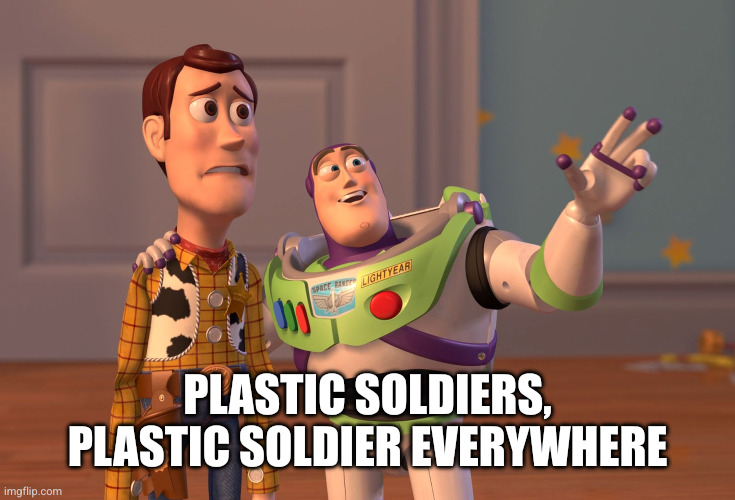 X, X Everywhere Meme | PLASTIC SOLDIERS, PLASTIC SOLDIER EVERYWHERE | image tagged in memes,x x everywhere | made w/ Imgflip meme maker