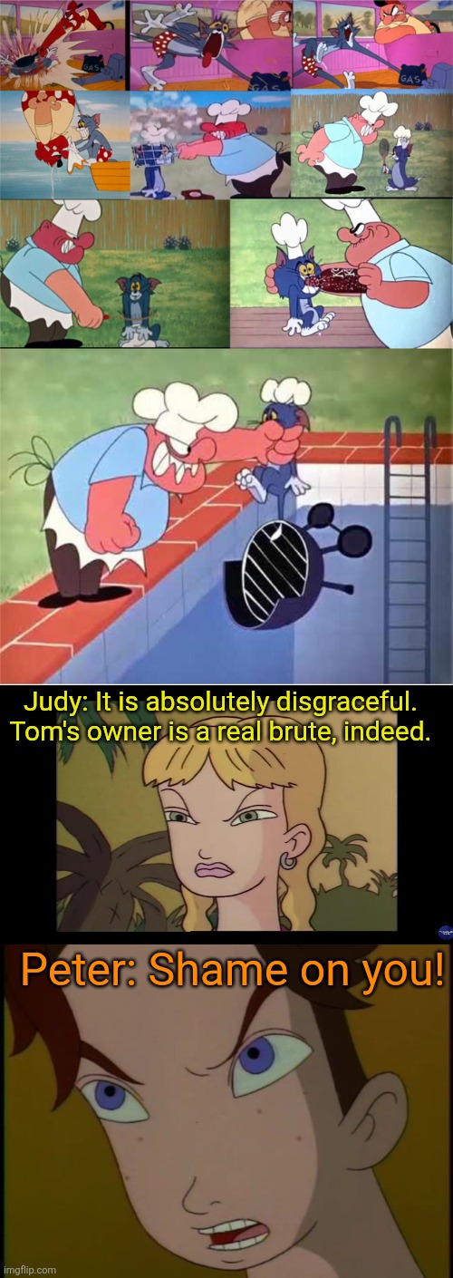 Judith 'Judy' and Peter Shepherd react to Tom's owner who abuses poor Tom. | Judy: It is absolutely disgraceful. Tom's owner is a real brute, indeed. Peter: Shame on you! | image tagged in tom and jerry,jumanji,judy,gene deitch,peter,upset | made w/ Imgflip meme maker