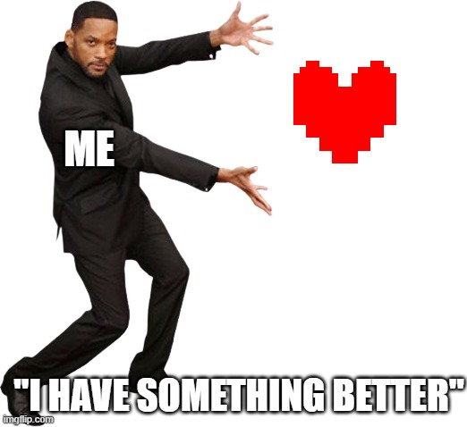 tasty (wait no thats illegal-v) | ME; "I HAVE SOMETHING BETTER" | image tagged in will smith tada transparent | made w/ Imgflip meme maker