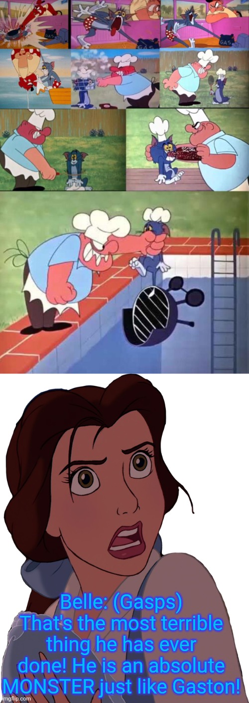 Even Belle is appalled with Tom's owner's heinous abuse against poor Tom. | Belle: (Gasps) That's the most terrible thing he has ever done! He is an absolute MONSTER just like Gaston! | image tagged in tom and jerry,gene deitch,beauty and the beast,belle,shocked,upset | made w/ Imgflip meme maker