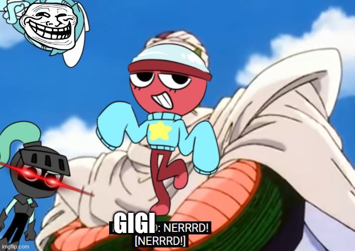 Average interaction between Gigi and Soulvester | GIGI | image tagged in piccolo nerrrd,dandy's world | made w/ Imgflip meme maker