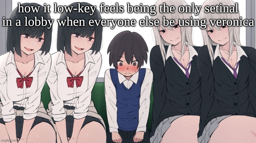 And I can't even use Elliot | how it low-key feels being the only setinal in a lobby when everyone else be using veronica | image tagged in four beautiful girls seducing one poor lucky little boy | made w/ Imgflip meme maker