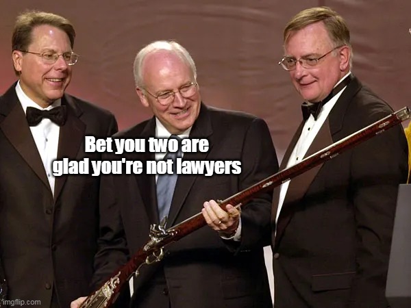 Bet you two are glad you're not lawyers | made w/ Imgflip meme maker