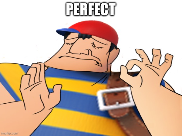 PERFECT | made w/ Imgflip meme maker