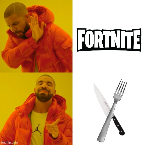 Forkknife | image tagged in memes,drake hotline bling,fork,knife,fortnite | made w/ Imgflip meme maker