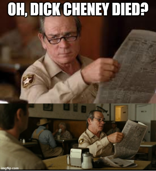 Tommy Explains | OH, DICK CHENEY DIED? | image tagged in tommy explains | made w/ Imgflip meme maker
