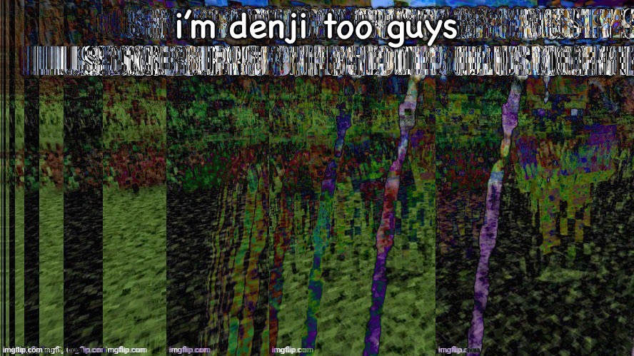 denji is behind this acc too | i’m denji too guys | image tagged in fent | made w/ Imgflip meme maker