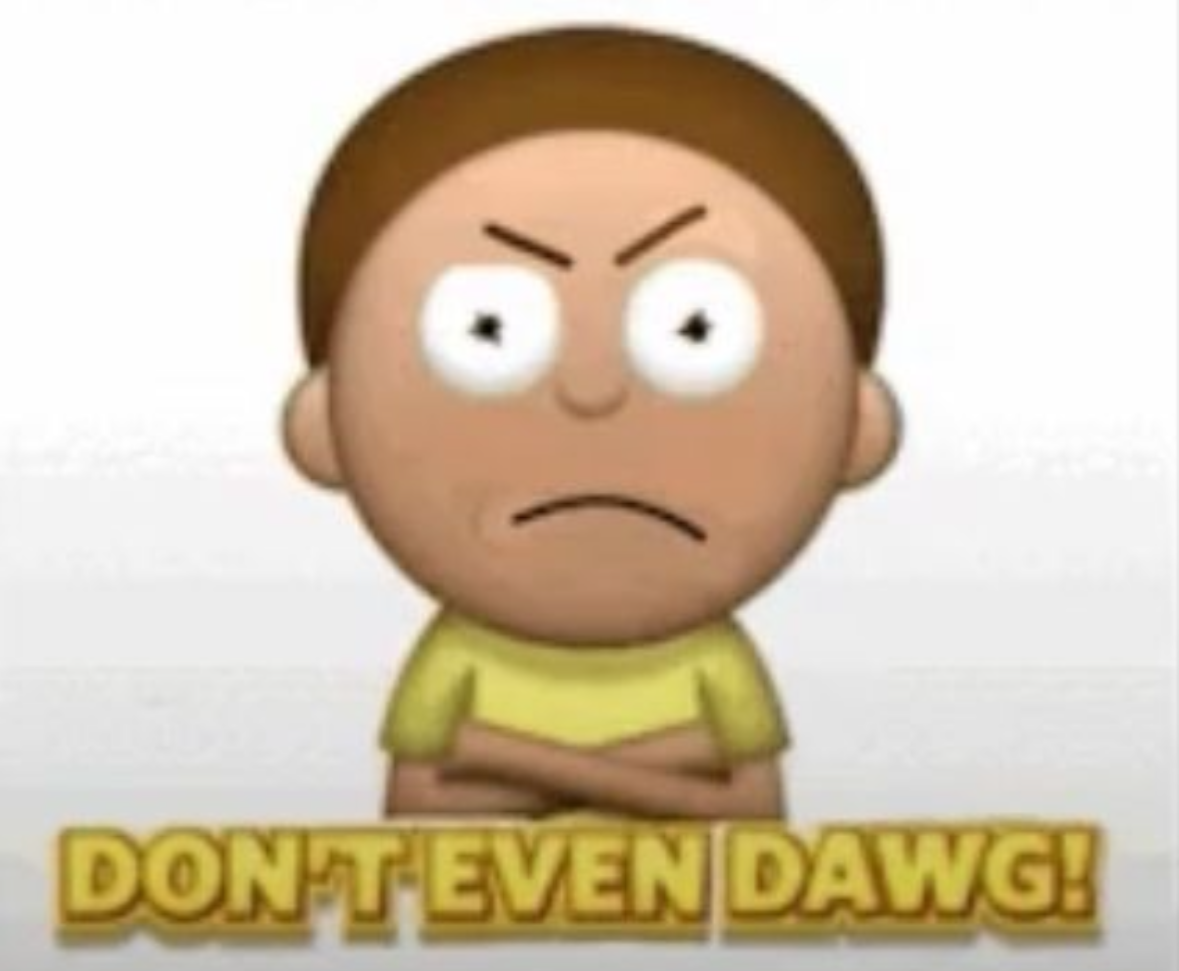 dont even dawg! Blank Meme Template