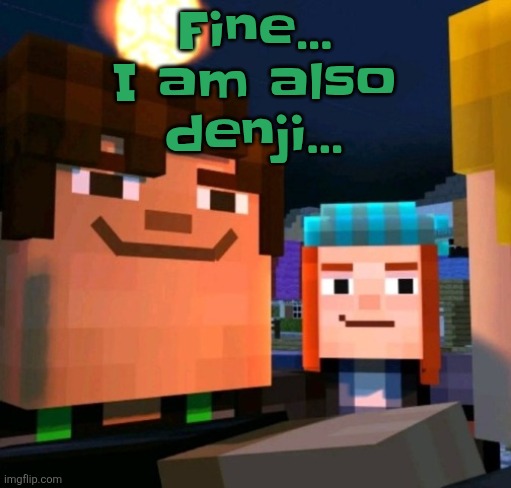 Actually, I joined before him.. he's my alt, all of you are my alts.. | Fine...
I am also denji... | image tagged in hey buddy | made w/ Imgflip meme maker