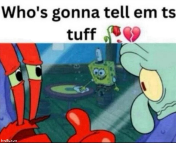 image tagged in ts not tuff | made w/ Imgflip meme maker