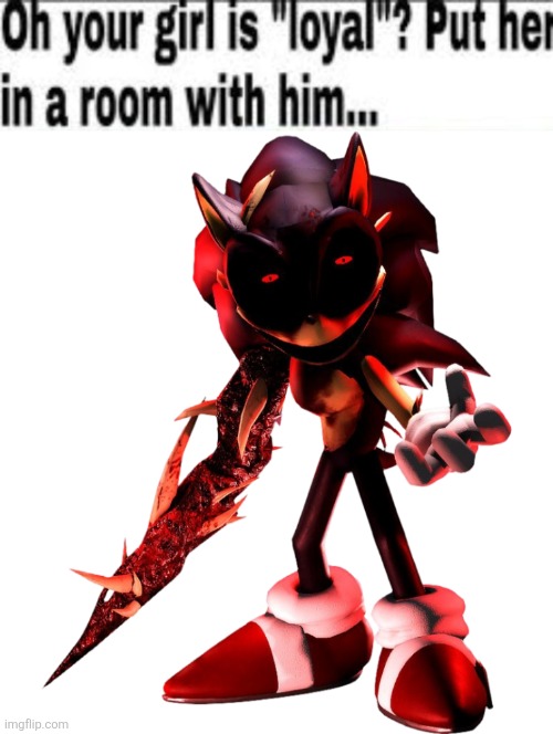 h | image tagged in oh your girl is loyal put her in a room with him | made w/ Imgflip meme maker