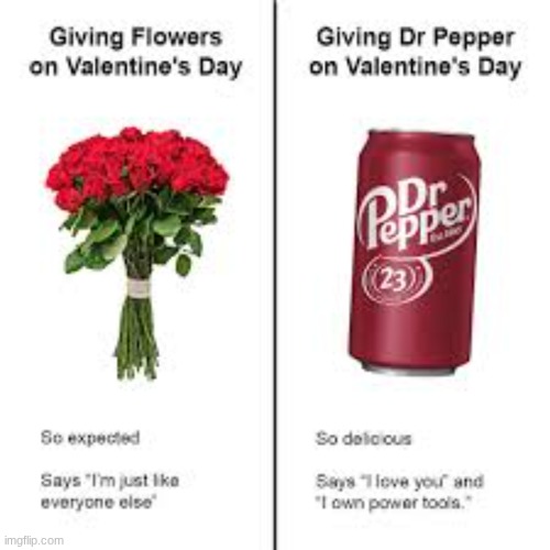 image tagged in dr pepper,valentine's day,valentines day | made w/ Imgflip meme maker
