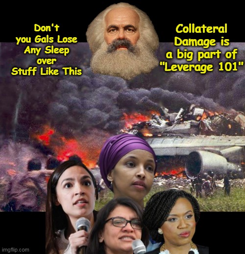 Party before People | Collateral Damage is a big part of "Leverage 101"; Don't you Gals Lose Any Sleep over Stuff Like This | image tagged in marx consequences fallout shut down meme | made w/ Imgflip meme maker