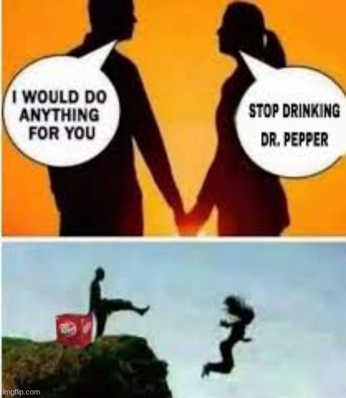 Funny level | image tagged in dr pepper | made w/ Imgflip meme maker
