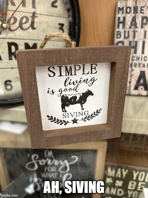 Siving is Good | AH, SIVING | image tagged in you had one job | made w/ Imgflip meme maker