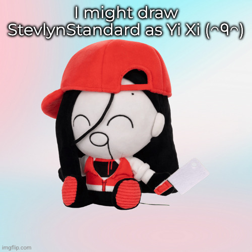 from Butcher Vanity | I might draw StevlynStandard as Yi Xi (◠ᑫ◠) | image tagged in yi xi plush | made w/ Imgflip meme maker