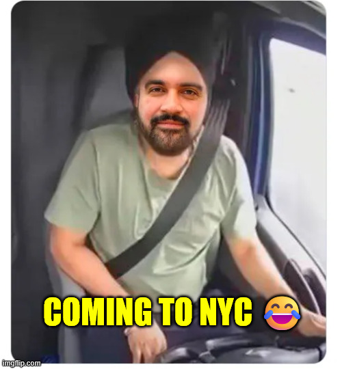 Coming to NYC | COMING TO NYC 😂 | image tagged in coming to nyc,mamdani,disaster | made w/ Imgflip meme maker